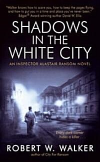 Shadows in the White City: An Inspector Alastair Ransom Mystery (Mass Market Paperback)