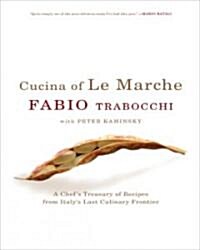Cucina of Le Marche: A Chefs Treasury of Recipes from Italys Last Culinary Frontier (Hardcover)