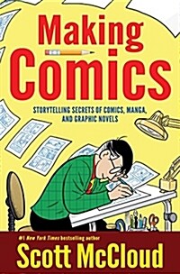 Making Comics: Storytelling Secrets of Comics, Manga and Graphic Novels (Paperback)