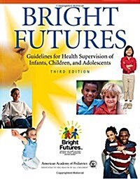 [중고] Bright Futures: Guidelines for Health Supervision of Infants, Children, and Adolescents (Paperback, 3, Revised)