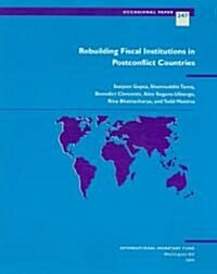 Rebuilding Fiscal Institutions in Postconflict Countries (Paperback)