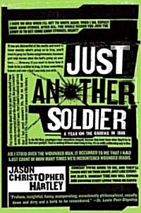 Just Another Soldier: A Year on the Ground in Iraq (Paperback)