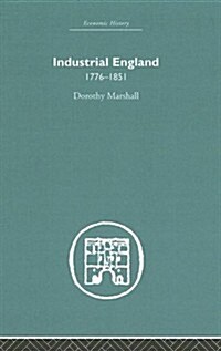 Industrial England, 1776-1851 (Hardcover, Reprint)