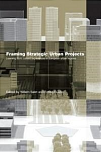 Framing Strategic Urban Projects : Learning from Current Experiences in European Urban Regions (Hardcover)