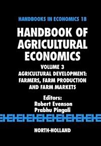 Handbook of Agricultural Economics: Agricultural Development: Farmers, Farm Production and Farm Markets Volume 3 (Hardcover)