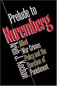 Prelude to Nuremberg: Allied War Crimes Policy and the Question of Punishment (Paperback)