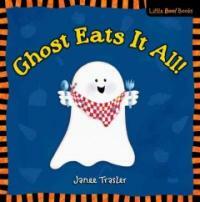 Ghost Eats It All (Hardcover, 1st) - A Little Boo Book!