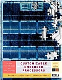 Customizable Embedded Processors: Design Technologies and Applications Volume . (Hardcover)