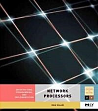 Network Processors: Architecture, Programming, and Implementation (Hardcover)