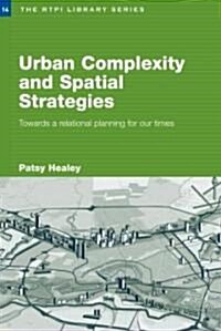 Urban Complexity and Spatial Strategies : Towards a Relational Planning for Our Times (Paperback)