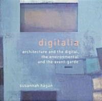 Digitalia : Architecture and the Digital, the Environmental and the Avant-garde (Paperback)