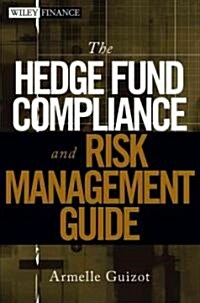 The Hedge Fund Compliance And Risk Management Guide (Hardcover, 1st)