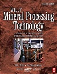 Wills Mineral Processing Technology : An Introduction to the Practical Aspects of Ore Treatment and Mineral Recovery (Paperback, 7 Rev ed)