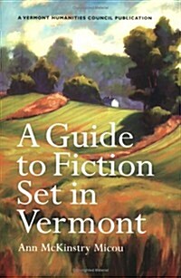 A Guide to Fiction Set in Vermont (Paperback, 1st)