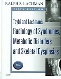 Taybi and Lachmans Radiology Of Syndromes, Metabolic Disorders, and Skeletal Dysplasias (Hardcover, Pass Code, 5th)