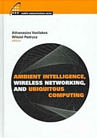 Ambient Intelligence, Wireless Networking, and Ubiquitous Computing (Hardcover)