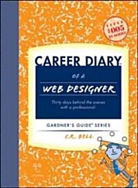 Career Diary of a Web Designer: Thirty Days Behind the Scenes with a Professional (Paperback)