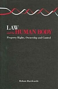 Law and the Human Body : Property Rights, Ownership and Control (Hardcover)