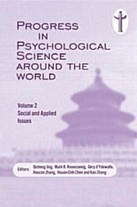 Progress in Psychological Science Around the World. Volume 2: Social and Applied Issues : Proceedings of the 28th International Congress of Psychology (Hardcover)