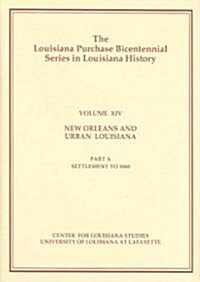 New Orleans and Urban Louisiana, Part A: Settlement to 1860 (Hardcover)