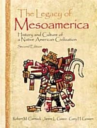 The Legacy of Mesoamerica: History and Culture of a Native American Civilization (Paperback, 2)