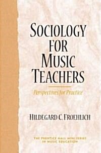 Sociology for Music Teachers: Perspectives for Practice (Paperback)