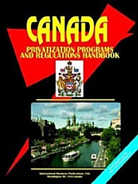 Canada Privatization Programs and Regulations Handbook (Paperback)