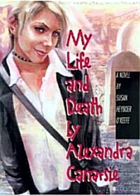 My Life and Death by Alexandra Canarsie (Paperback)