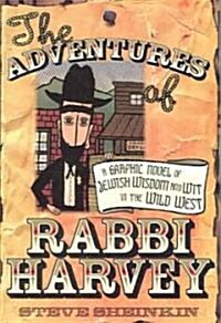 The Adventures of Rabbi Harvey: A Graphic Novel of Jewish Wisdom and Wit in the Wild West (Paperback)
