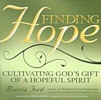 Finding Hope: Cultivating Gods Gift of a Hopeful Spirit (Paperback)