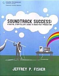 Soundtrack Success: A Digital Storytellers Guide to Audio Post-Production [With DVD] (Paperback)