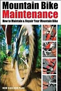 Mountain Bike Maintenance: How to Maintain and Repair Your Mountain Bike (Paperback)