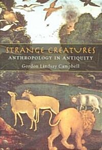 Strange Creatures : Anthropology in Antiquity (Hardcover)