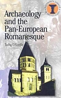 Archaeology and the Pan-European Romanesque (Paperback)
