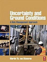 Uncertainty and Ground Conditions : A Risk Management Approach (Paperback)