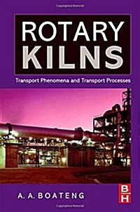 Rotary Kilns: Transport Phenomena and Transport Processes (Hardcover)