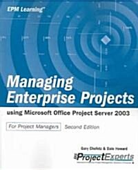 Managing Enterprise Projects Using Microsoft Office Project Server 2003 (Paperback, 2nd)