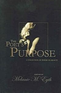 The Poets Purpose: Collected Poems of Beauty (Hardcover)
