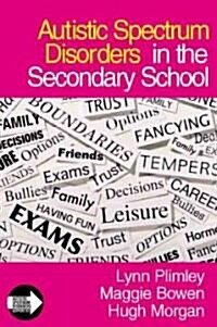 Autistic Spectrum Disorders in the Secondary School (Paperback)
