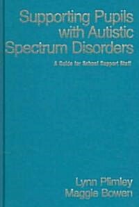 Supporting Pupils with Autistic Spectrum Disorders: A Guide for School Support Staff (Hardcover)