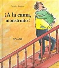 A la cama monstruito/ To the Bed Little Monster (Hardcover)