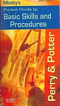 Mosbys Pocket Guide to Basic Skills And Procedures (Paperback, 6th, Spiral)