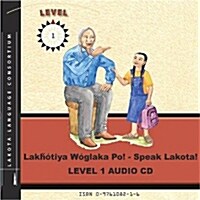Lakhotiya Woglaka Po! - Speak Lakota! Level 1 Audio CD (Audio CD)
