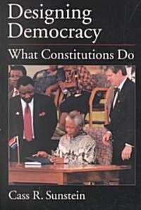 Designing Democracy: What Constitutions Do (Paperback)