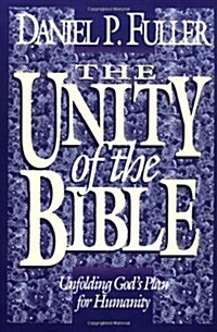 The Unity of the Bible: Unfolding Gods Plan for Humanity (Paperback)