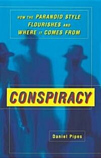 Conspiracy: How the Paranoid Style Flourishes and Where It Comes from (Paperback)