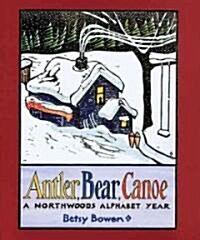 Antler, Bear, Canoe: A Northwoods Alphabet (Hardcover)