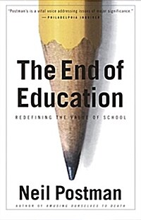 The End of Education: Redefining the Value of School (Paperback)