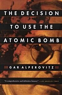 The Decision to Use the Atomic Bomb (Paperback)