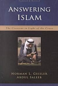 Answering Islam: The Crescent in Light of the Cross (Paperback, 2, Updated and Rev)